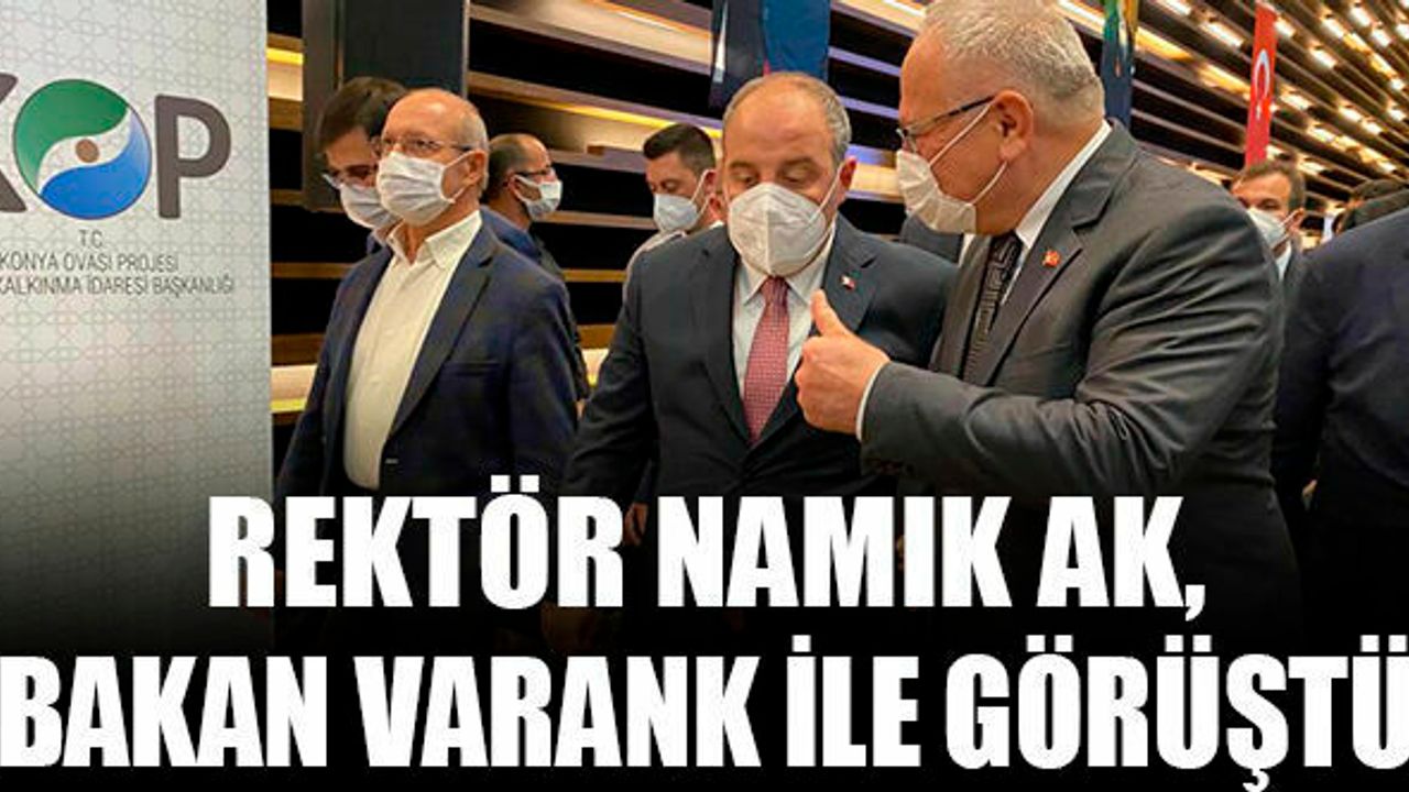 Rektör Ak, Bakan Varank İle Görüştü