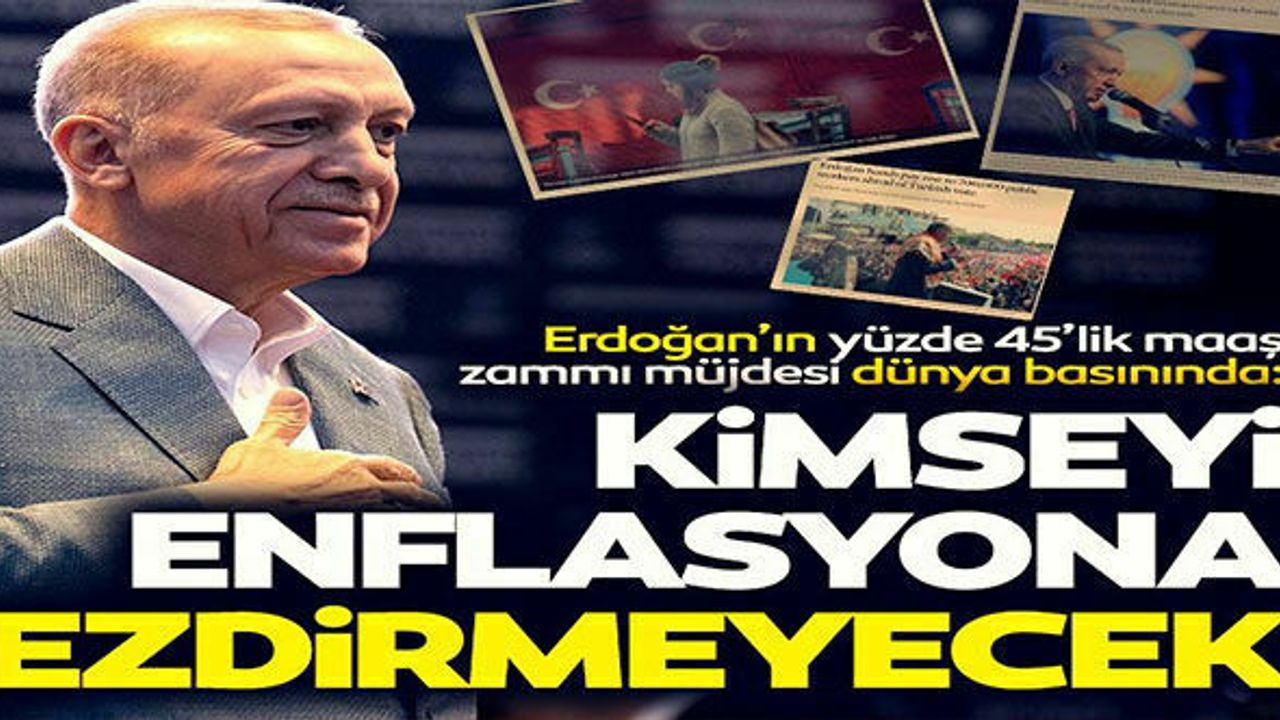 Başkan Erdoğan'ın yüzde 45'lik maaş zammı müjdesi