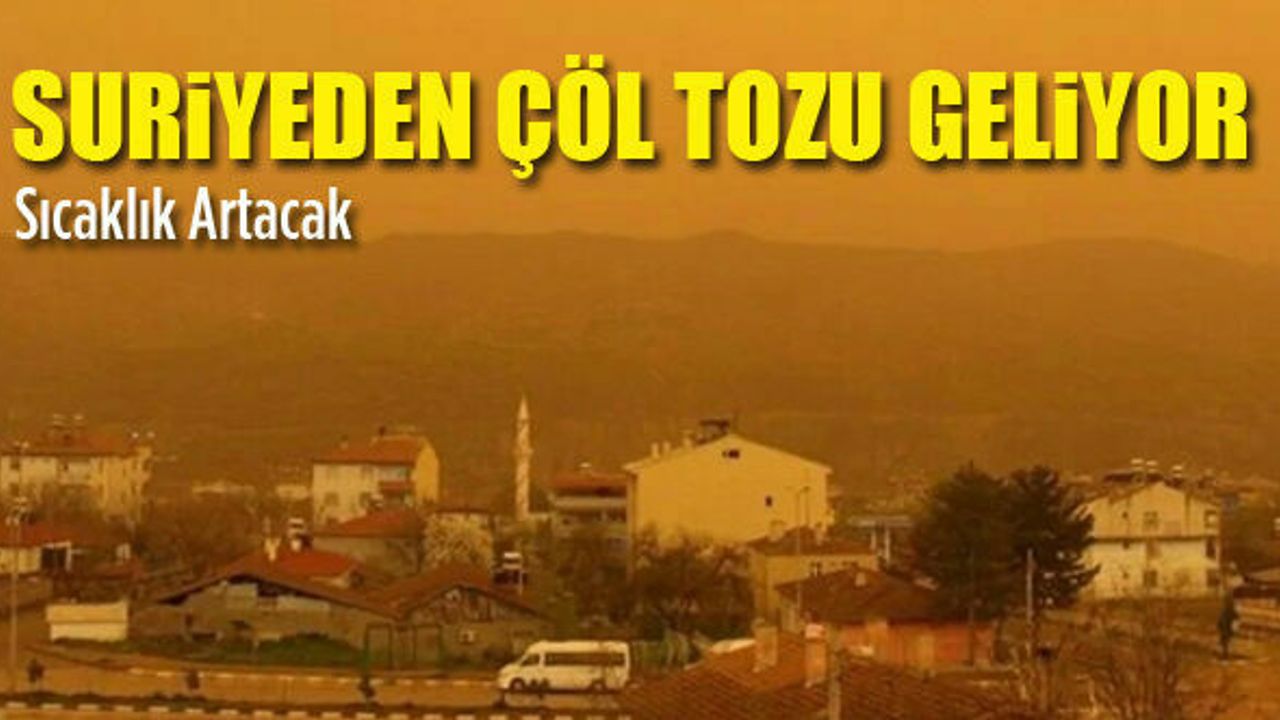Sıcakla Birlikte Çöl Tozu Geliyor