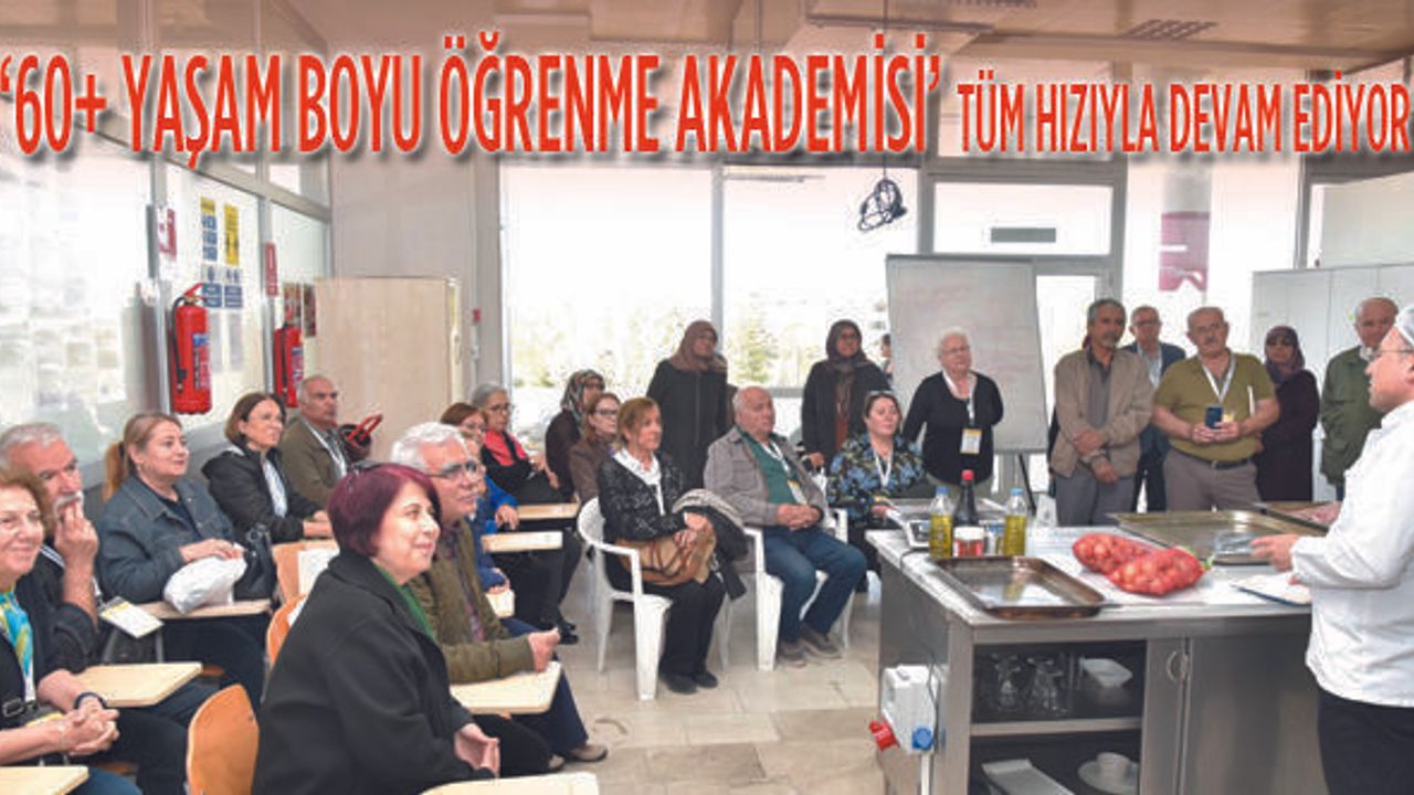 ‘60+ Yaşam Boyu Öğrenme Akademisi devam ediyor