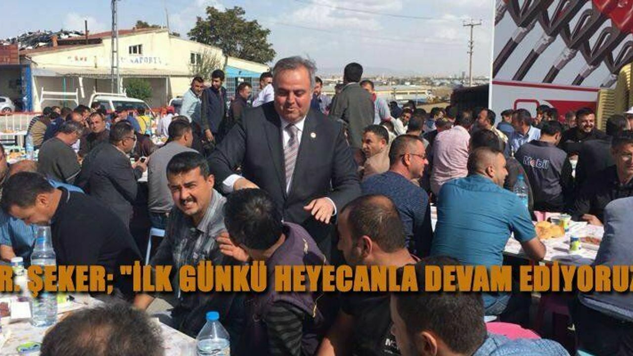 DR. ŞEKER; "İLK GÜNKÜ HEYECANLA DEVAM EDİYORUZ"