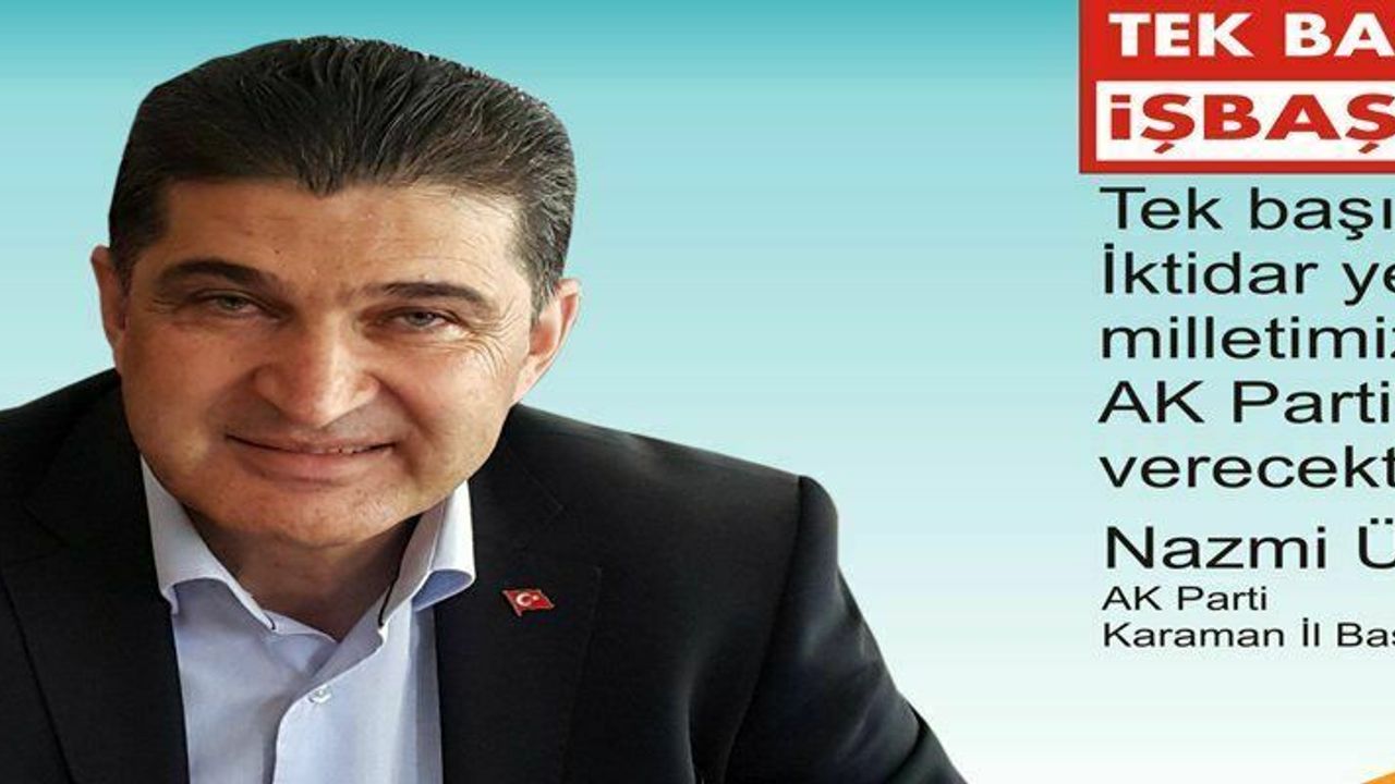 Nazmi Ünlü; ‘’Tek başına iktidar yetkisini milletimiz Ak Parti’ye verecektir’’