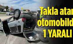 Takla atan otomobilde 1 yaralı