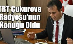 İl Müdürü Çalışkan, TRT Çukurova Radyosu’nun Konuğu Oldu