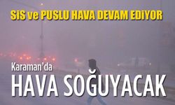 Sisli hava devam ediyor