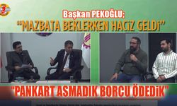 Pekoğlu "Pankart asmadık, borcu ödedik"