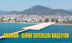 Anamur Girne Seferleri başlıyor