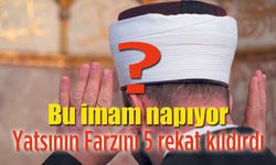 İmam Şaşırdı, farzı fazla kıldırdı