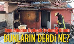 Aynı Aileden 3. Ev kundaklandı