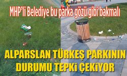 Alparslan Türkeş Parkı çöp ve bakımsızlık kurbanı