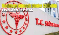Sağlık Bakanlığı tarafından kura ile alınan isimler belli oldu