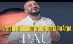 PAU, Grand Hotel Karaman’da Sahne Alcak