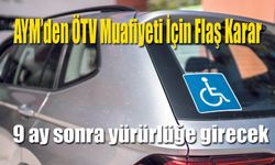 AYM’den ÖTV Muafiyeti İçin Flaş Karar!