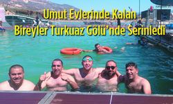 Umut Evlerinde Kalan Bireyler Turkuaz Gölü’nde Serinledi