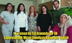 Karaman’da Tıp Alanında Bir İlk