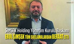 Erol Şimşek tüm suçlamalardan Beraat etti