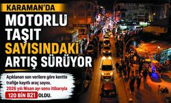 Karaman’da Araç Sayısı Rekora Koşuyor!