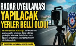 Karaman'da Radar uygulaması yapılacak konumlar!