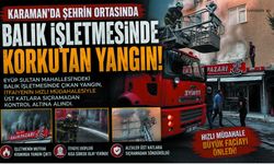 Karaman’da Balıkçıda Korkutan Yangın
