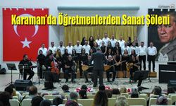 Karaman Milli Eğitim'den Sanat Şöleni: Öğretmenler Sahnede