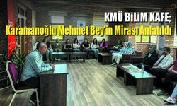 KMÜ’de Tarihe Yolculuk: Karamanoğlu Mehmet Bey’in Mirası