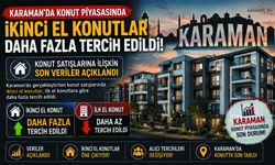 Karaman’da Konut Satışlarında İkinci El Hareketliliği