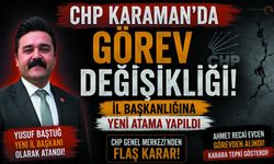 CHP Karaman'da Tabandan bir İsmi İl Başkanı olarak atadı!