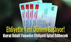 Kural İhlali Yapanın Ehliyeti İptal Edilecek