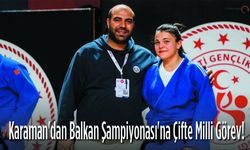 Karaman'dan Balkan Şampiyonası'na Çifte Milli Görev!