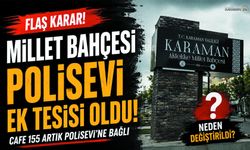 Karaman Millet Bahçesi'nde Yeni Dönem! İşletme Emniyetin
