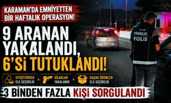 Karaman’da Bir Haftada 9 Aranan Şahıs Yakalandı