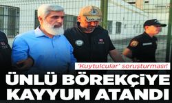 Kuytulcular Operasyonu: Ünlü Börekçiye de Kayyum Atandı