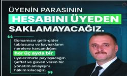 “Üyenin Parasının Hesabını Üyeden Saklamayacağız”