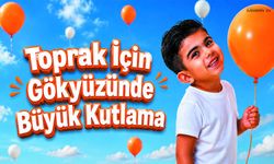 Toprak için Karaman’da Balonlar Gökyüzüne Yükselecek