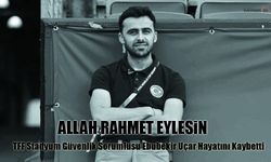 TFF Stadyum Güvenlik Birim Sorumlusu Ebubekir Uçar Hayatını Kaybetti