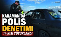 Emniyet Karaman’da Bir Haftada 14 Kişi Tutuklandı!
