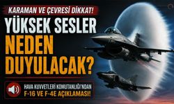 Karaman’da Duyulacak Seslerin Nedeni Belli Oldu!