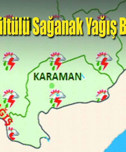 Karaman'da Gök Gürültülü Sağanak Yağış Bekleniyor