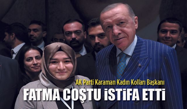 Fatma Coştu İstifa etti