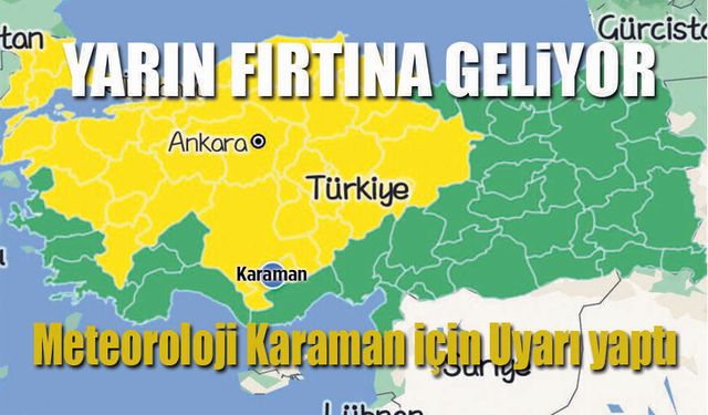Karaman'a Fırtına geliyor