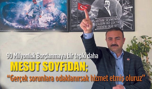 Başkan Soyfidan"dan borçlanmaya tepki