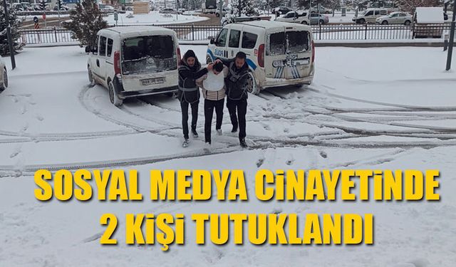 Sosyal medya Cinayetine 2 tutuklama