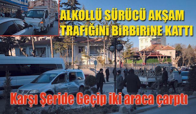 Akşam Trafiğini birbirine kattı