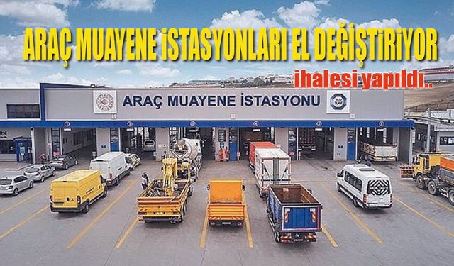 Araç Muayene İstasyonları ihalesi yapıldı