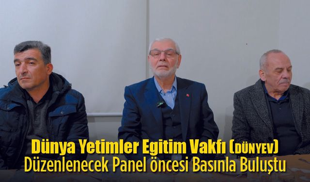DÜNYEV Panel öncesi Basınla buluştu
