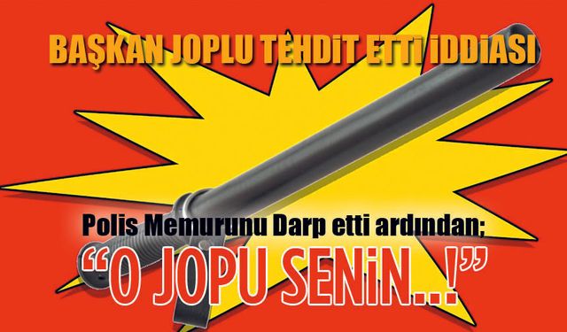 Başkan Polisi Darp etti