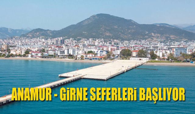 Anamur Girne Seferleri başlıyor