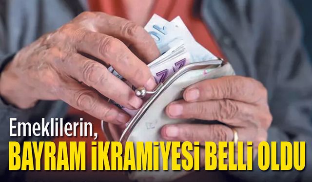 Emeklilerin Bayram ikramiyesi belli oldu
