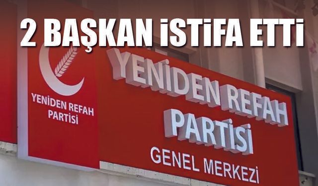 Yeniden Refahta 2 istifa birden