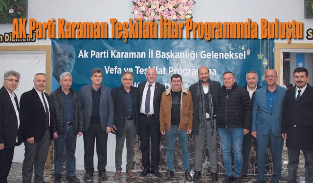 AK Parti Karaman Teşkilatı iftarda buluştu